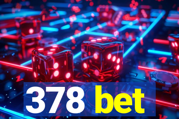 378 bet